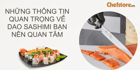 Những thông tin quan trọng về dao sashimi bạn nên quan tâm